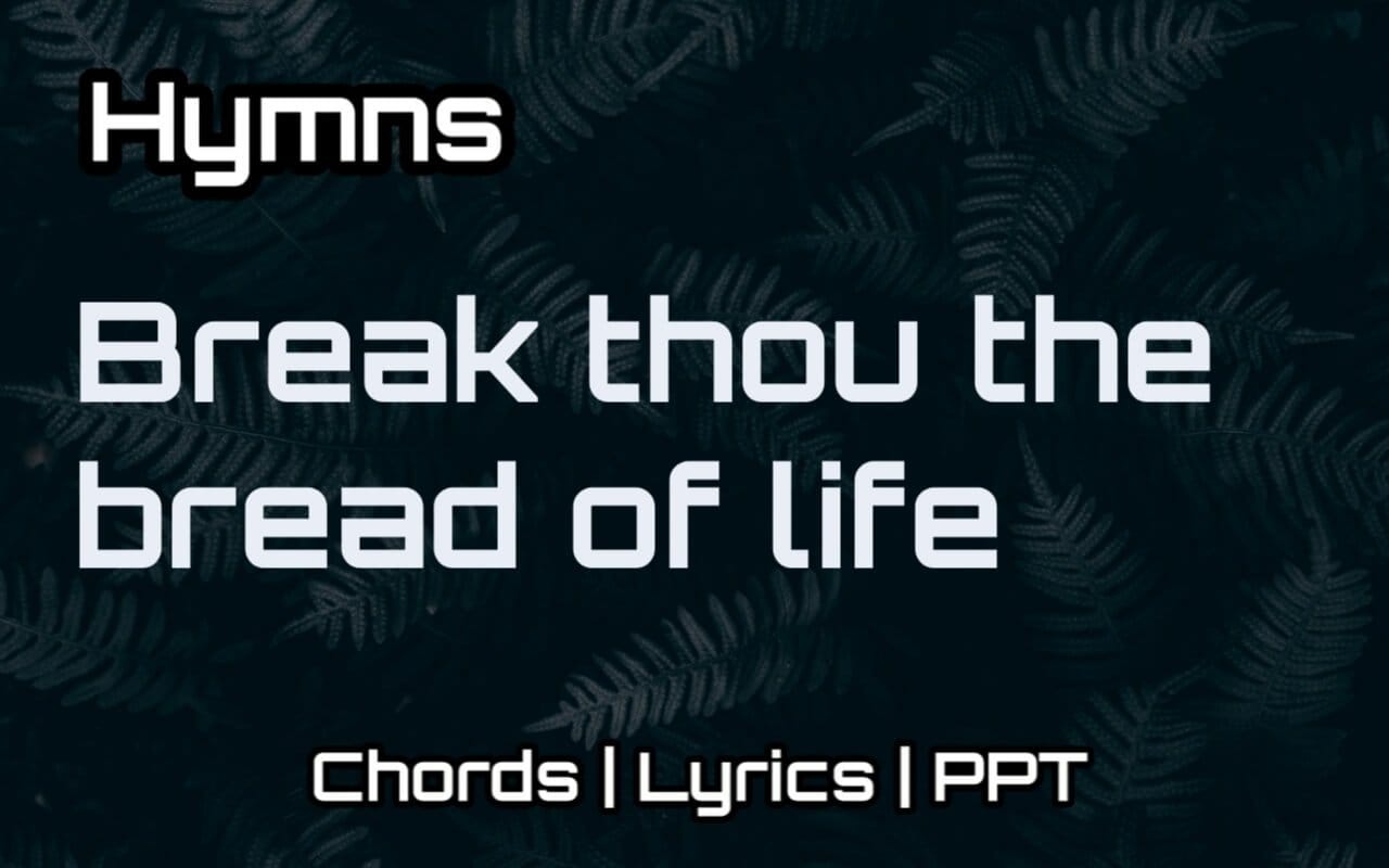 Break Thou The Bread Of Life Chords Lyrics PPT Hymns